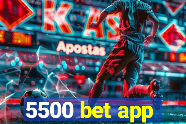 5500 bet app